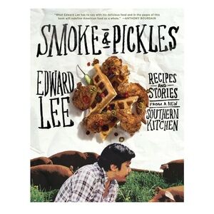 Smoke and Pickles Hardcover Recipe Book from a New Southern Kitchen Edward Lee